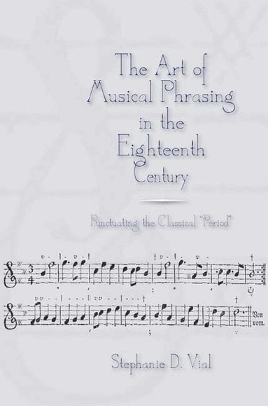 Stephanie Vial - Art of Musical Phrasing in the Eighteenth Century, Inbunden