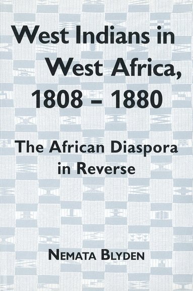 Nemata Blyden - West Indians in West Africa, 1808-1880, Inbunden