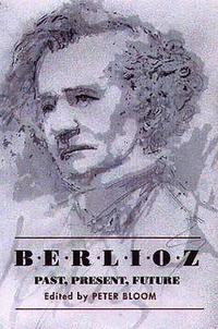 bokomslag Berlioz: Past, Present, Future