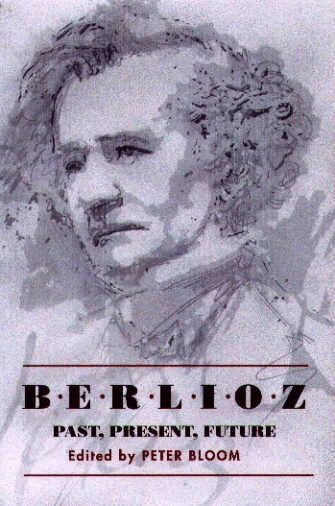 Peter Bloom - Berlioz: Past, Present, Future, Inbunden