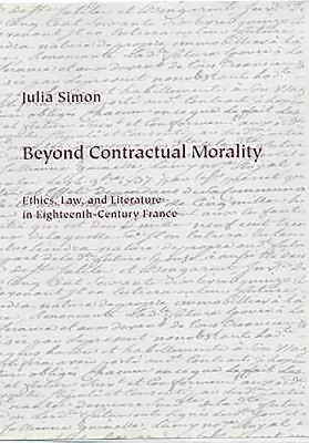Julia Simon - Beyond Contractual Morality: Ethics, Law, and Literature in Eighteenth-Century France, Inbunden