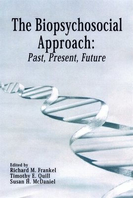 The Biopsychosocial Approach: Past, Present, Future 1