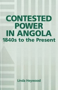 bokomslag Contested Power in Angola, 1840s to the Present