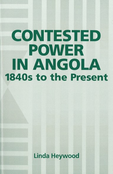 Linda Heywood - Contested Power in Angola, 1840s to the Present, Inbunden