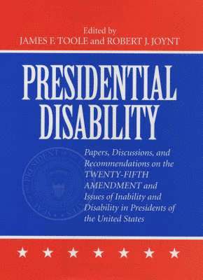 Robert Joynt, James Toole - Presidential Disability: Papers and Discussions on Inability and Disability Among U. S. Presidents, Inbunden. Tillgänglighet: Tillfälligt slut
