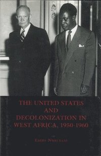 bokomslag The United States and Decolonization in West Africa, 1950-1960