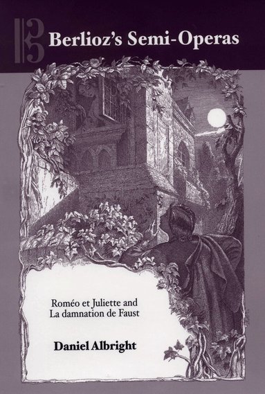Daniel Albright - Berlioz's Semi-Operas, Inbunden