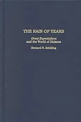 Bernard Schilling - Rain of Years:: Great Expectations and the World of Dickens, Inbunden. Tillgänglighet: Tillfälligt slut