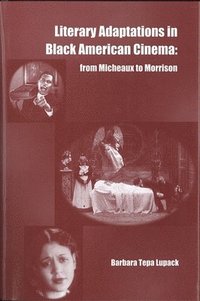 bokomslag Literary Adaptations in Black American Cinema: From Michieux to Morrison