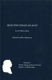 bokomslag Selected Essays on Kant by Lewis White Beck
