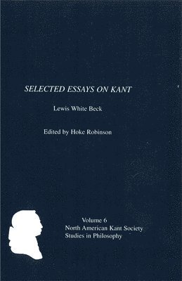 Selected Essays on Kant by Lewis White Beck 1