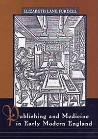 bokomslag Publishing and Medicine in Early Modern England