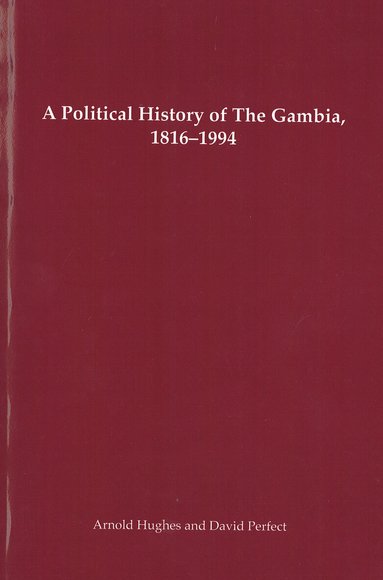 Arnold Hughes, David Perfect - Political History of the Gambia, 1816-1994, Häftad
