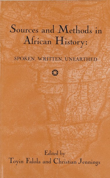 Toyin Falola, Christian Jennings - Sources and Methods in African History, Häftad