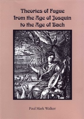 Theories of Fugue from the Age of Josquin to the Age of Bach 1