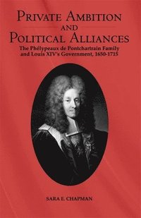 bokomslag Private Ambition and Political Alliances in Louis XIV's Government