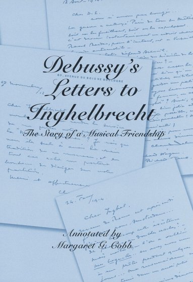 Margaret G. Cobb - Debussy's Letters to Inghelbrecht, Inbunden