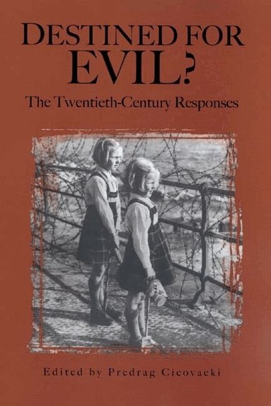Predrag Cicovacki - Destined for Evil?, Inbunden