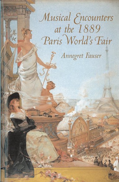 Annegret Fauser - Musical Encounters at the 1889 Paris World's Fair, Inbunden