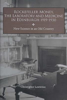 Rockefeller Money, the Laboratory and Medicine in Edinburgh 1919-1930:: 5 1