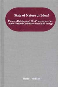 bokomslag State of Nature or Eden? - Thomas Hobbes and His Contemporaries on the Natural Condition of Human Beings