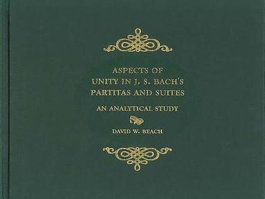 bokomslag Aspects of Unity in J. S. Bach's Partitas and Suites