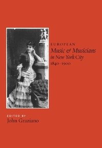 bokomslag European Music and Musicians in New York City, 1840-1900