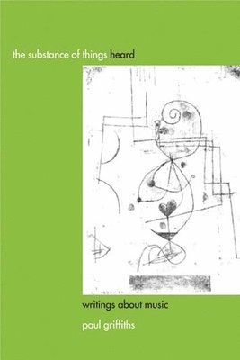 Paul Griffiths, Paul (Customer) Griffiths - Substance of Things Heard, Inbunden