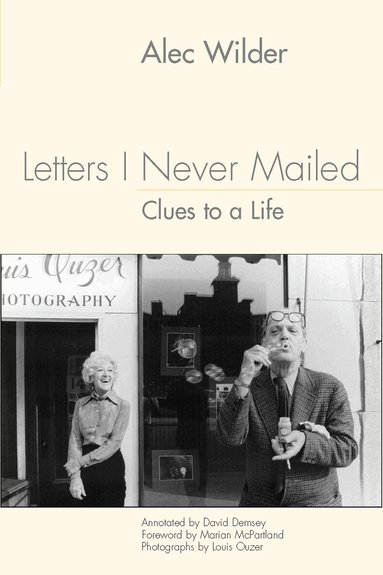 Alec Wilder, David B. Demsey - Letters I Never Mailed: Clues to a Life, Inbunden