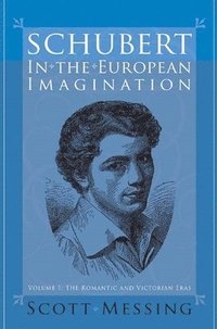 bokomslag Schubert in the European Imagination, Volume 1