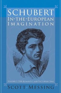 bokomslag Schubert in the European Imagination, Volume 1