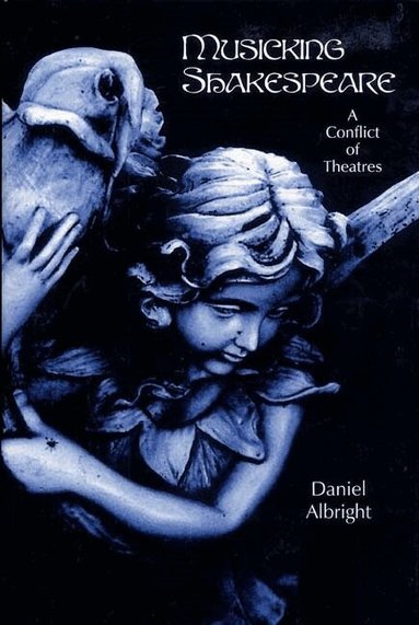 Daniel Albright - Musicking Shakespeare, Inbunden