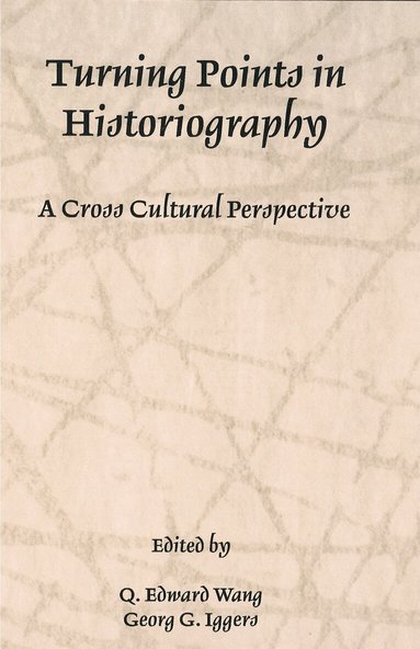 Q. Edward Wang, Georg G. Iggers - Turning Points in Historiography, Häftad