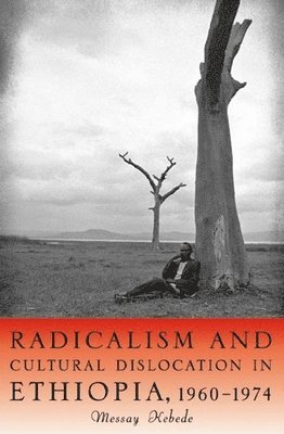 bokomslag Radicalism and Cultural Dislocation in Ethiopia, 1960-1974