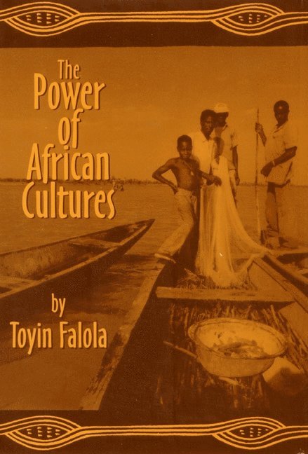 Toyin Falola - Power of African Cultures, Häftad