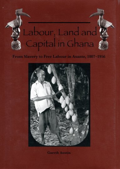 Gareth Austin - Labour, Land and Capital in Ghana, Häftad