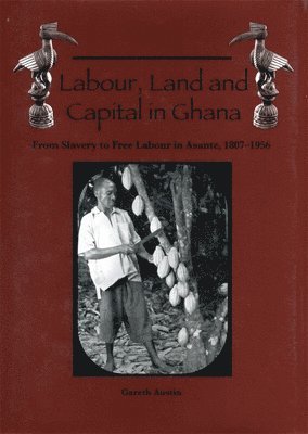 bokomslag Labour, Land and Capital in Ghana