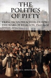 Megan C. Armstrong - Politics of Piety, Häftad