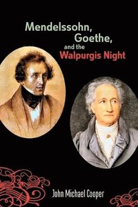 bokomslag Mendelssohn, Goethe, and the Walpurgis Night