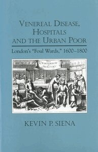 Kevin P. Siena, Kevin Siena - Venereal Disease, Hospitals and the Urban Poor, Häftad