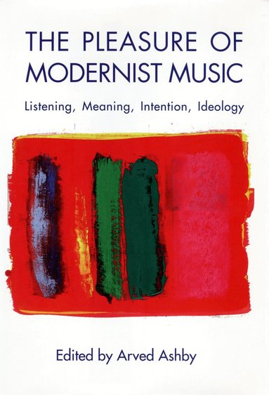 Arved Ashby - Pleasure of Modernist Music, Häftad