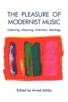 bokomslag The Pleasure of Modernist Music