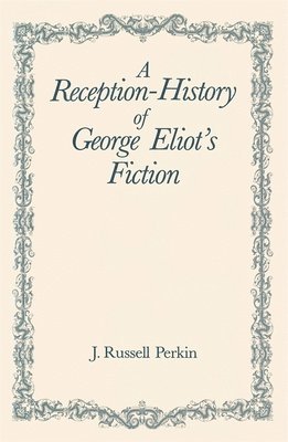 bokomslag Reception-History of George Eliot's Fiction