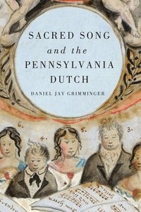 bokomslag Sacred Song and the Pennsylvania Dutch