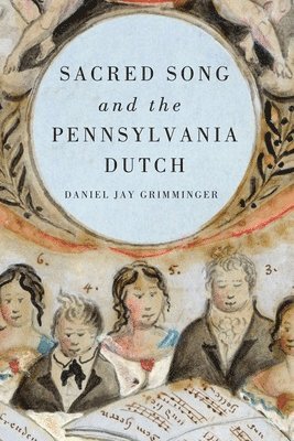 Sacred Song and the Pennsylvania Dutch 1