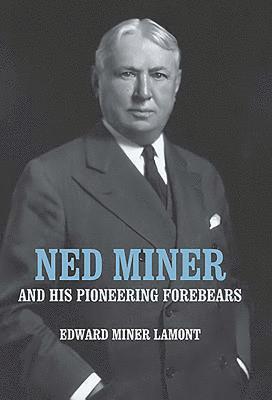 Ned Miner and His Pioneering Forebears 1