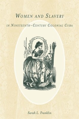 bokomslag Women and Slavery in Nineteenth-Century Colonial Cuba