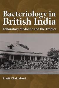 bokomslag Bacteriology in British India: Laboratory Medicine and the Tropics