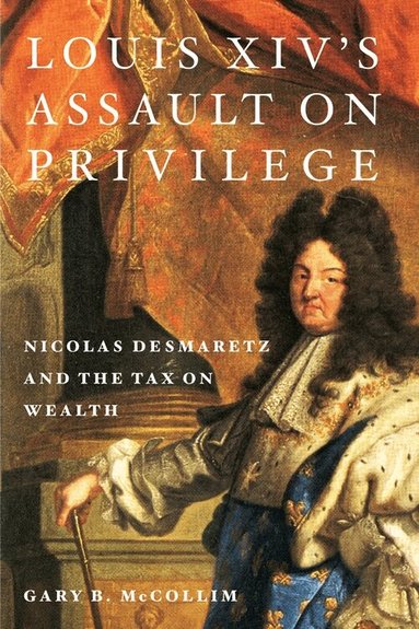 Gary B. McCollim - Louis XIV's Assault on Privilege, Inbunden