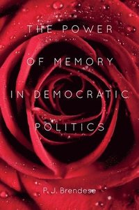 bokomslag The Power of Memory in Democratic Politics
